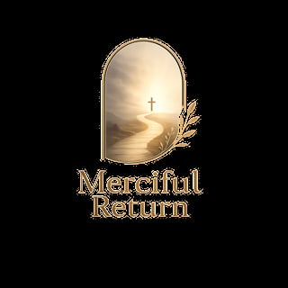 Merciful Return logo featuring a glowing path with a cross, wheat stalks, and warm gold text on black background